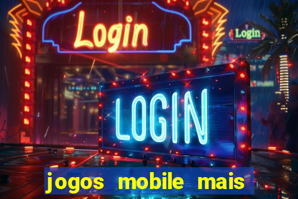 jogos mobile mais jogados 2024